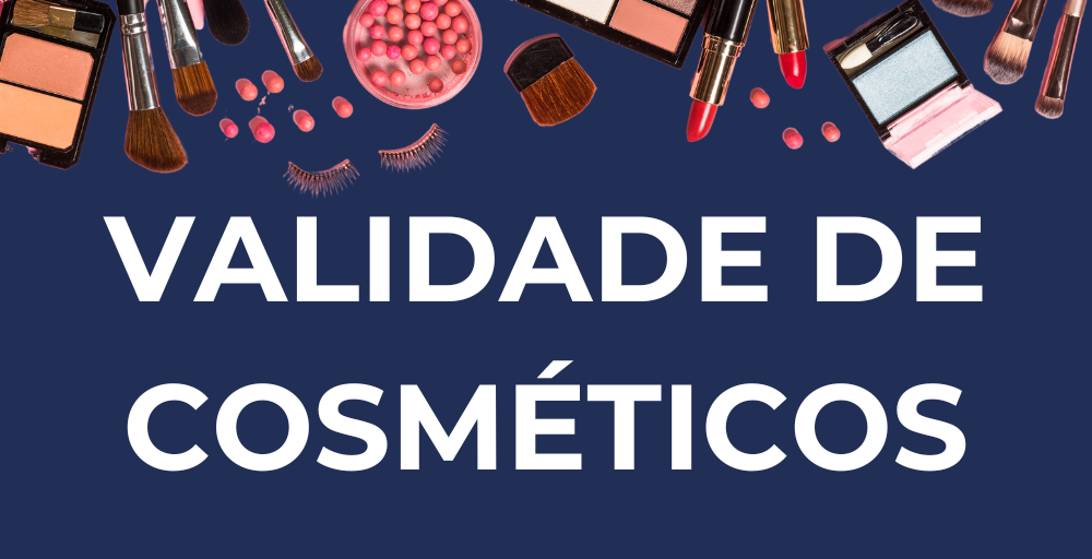 Sabe identificar a validade dos Cosméticos?